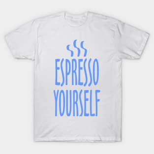 Espresso Yourself T-Shirt